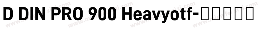 D DIN PRO 900 Heavyotf字体转换